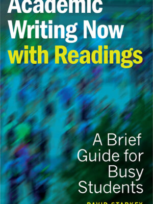 Academic Writing Now with Readings: A Brief Guide for Busy Students