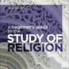 A Beginner's Guide to the Study of Religion 2nd Edition