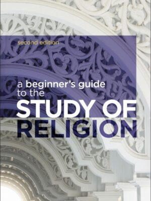 A Beginner's Guide to the Study of Religion 2nd Edition