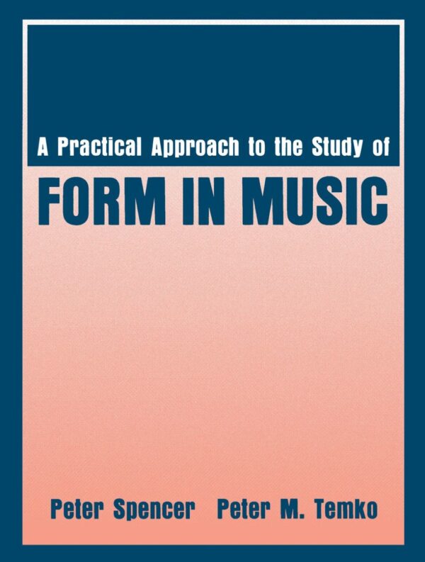 A Practical Approach To The Study Of Form In Music 1St Edition