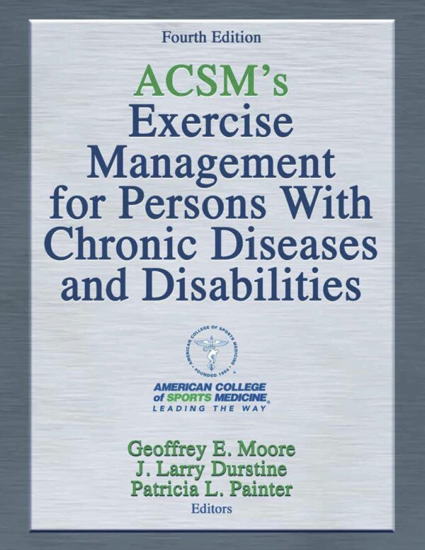 Acsm'S Exercise Management For Persons With Chronic Diseases And Disabilities 4Th Edition