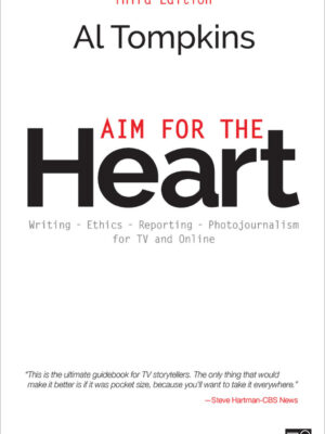 Aim for the Heart 3rd Edition Write, Shoot, Report and Produce for TV and Multimedia