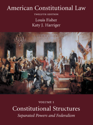 American Constitutional Law, Volume One: Constitutional Structures: Separated Powers and Federalism 12th Edition