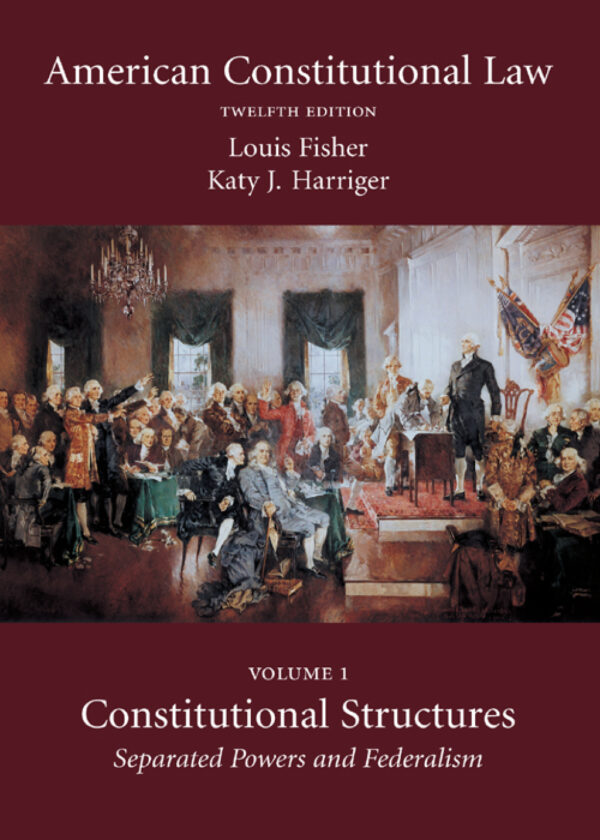 American Constitutional Law, Volume One: Constitutional Structures: Separated Powers And Federalism 12Th Edition