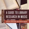 A Guide to Library Research in Music 2nd Edition