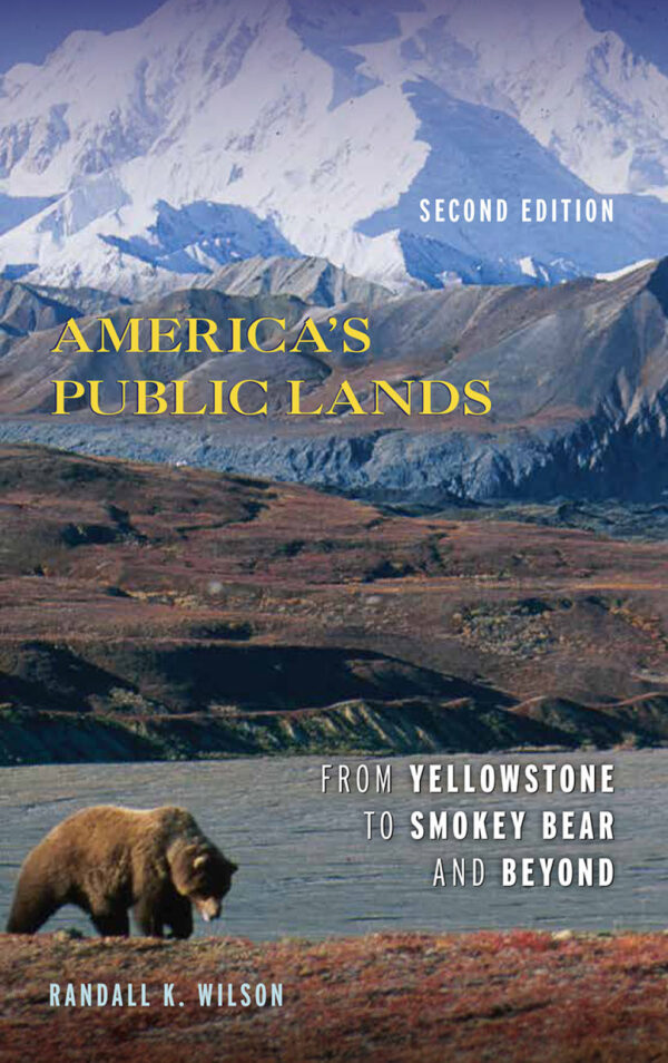 America'S Public Lands 2Nd Edition From Yellowstone To Smokey Bear And Beyond