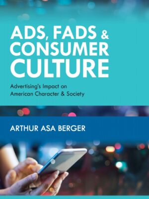 Ads, Fads, and Consumer Culture 6th Edition Advertising's Impact on American Character and Society