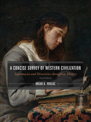 A Concise Survey of Western Civilization, Combined Edition 4th Edition Supremacies and Diversities throughout History