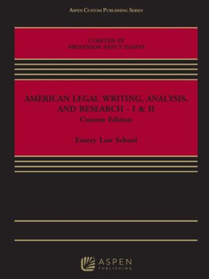 American Legal Writing, Analysis, and Research – I & II 1st Edition Custom Edition