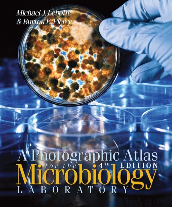 A Photographic Atlas For The Microbiology Laboratory 4Th Edition