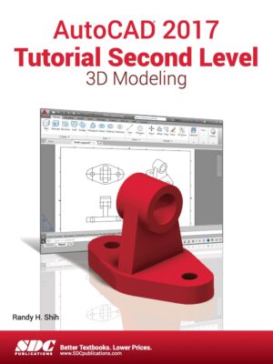 AutoCAD 2017 Tutorial Second Level 3D Modeling 15th Edition