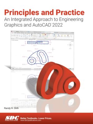 Principles and Practice An Integrated Approach to Engineering Graphics and AutoCAD 2022 15th Edition