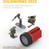 Engineering Design with SOLIDWORKS 2022 16th Edition