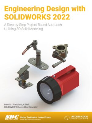 Engineering Design with SOLIDWORKS 2022 16th Edition