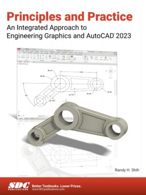 Principles and Practice An Integrated Approach to Engineering Graphics and AutoCAD 2023 16th Edition