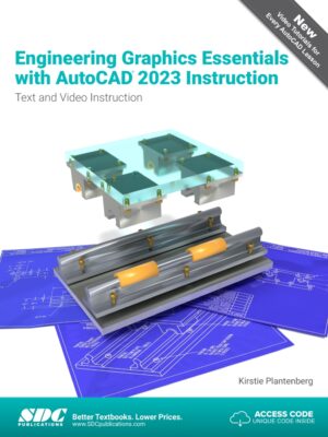 Engineering Graphics Essentials with AutoCAD 2023 Instruction: Text and Video Instruction 16th Edition