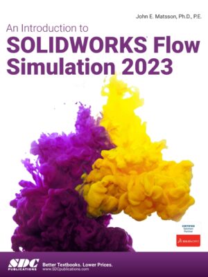 An Introduction to SOLIDWORKS Flow Simulation 2023 16th Edition