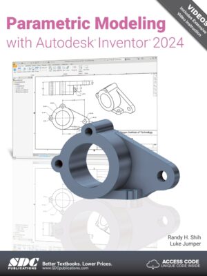 Parametric Modeling with Autodesk Inventor 2024 17th Edition