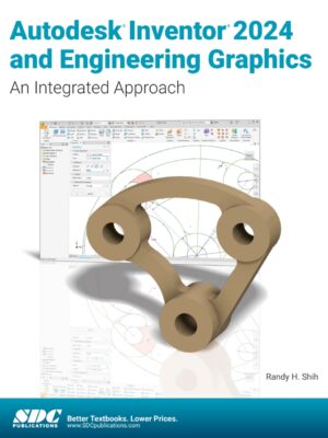 Autodesk Inventor 2024 and Engineering Graphics: An Integrated Approach 11th Edition