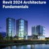 Autodesk Revit 2024 Architecture Fundamentals 13th Edition