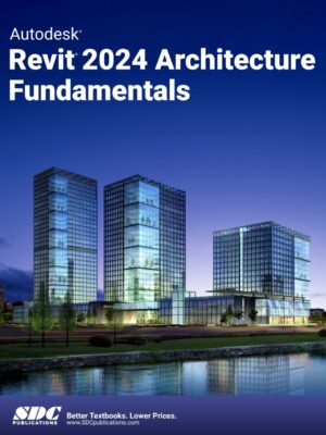 Autodesk Revit 2024 Architecture Fundamentals 13th Edition