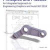 Principles and Practice An Integrated Approach to Engineering Graphics and AutoCAD 2024 17th Edition