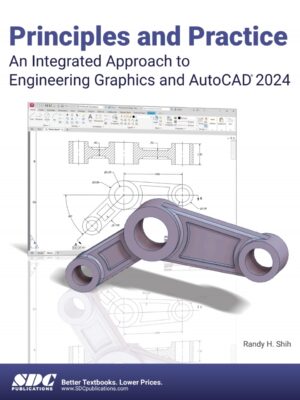 Principles and Practice An Integrated Approach to Engineering Graphics and AutoCAD 2024 17th Edition