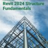 Autodesk Revit 2024 Structure Fundamentals 16th Edition