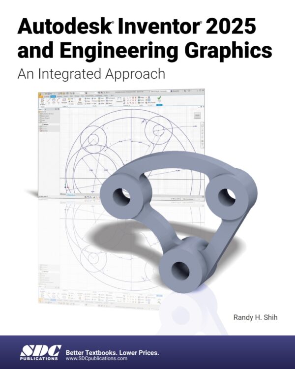 Autodesk Inventor 2025 And Engineering Graphics: An Integrated Approach 12Th Edition