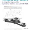 Principles and Practice An Integrated Approach to Engineering Graphics and AutoCAD 2025 18th Edition