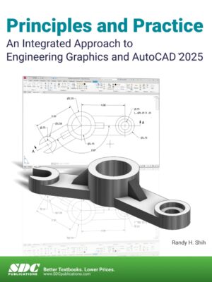 Principles and Practice An Integrated Approach to Engineering Graphics and AutoCAD 2025 18th Edition