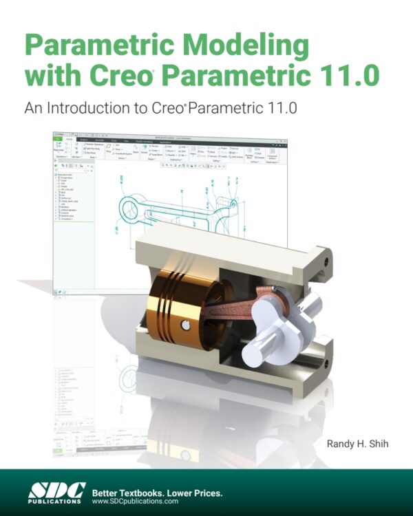 Parametric Modeling With Creo Parametric 11.0: An Introduction To Creo Parametric 11.0 14Th Edition