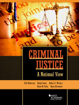 Roberson, Ioimo, Winters, Getty, and Alexanders' Criminal Justice: A National View 1st Edition