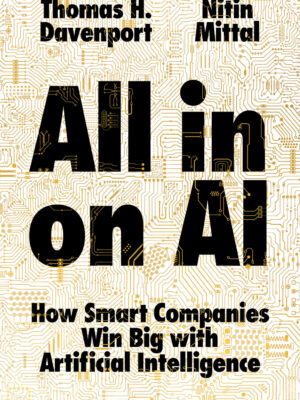 All-in On AI How Smart Companies Win Big with Artificial Intelligence