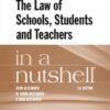 Alexander, Alexander, and Alexander's The Law of Schools, Students and Teachers in a Nutshell 7th Edition