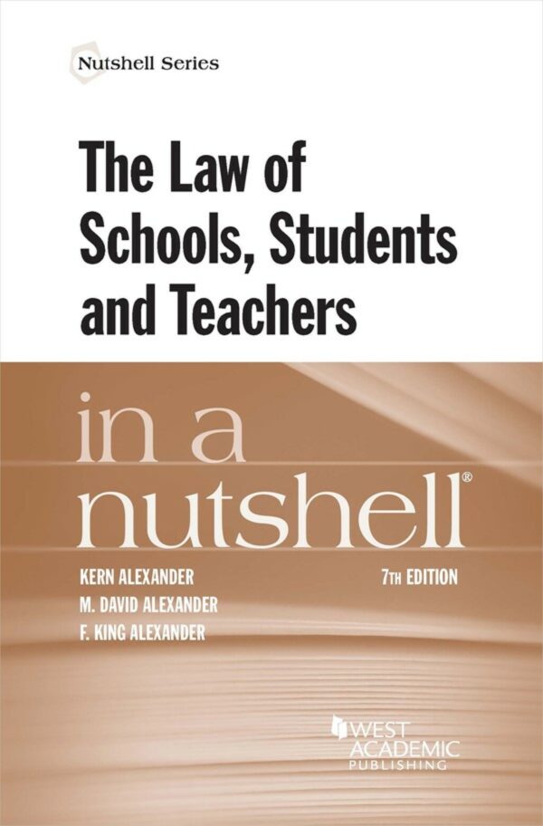 Alexander, Alexander, And Alexander'S The Law Of Schools, Students And Teachers In A Nutshell 7Th Edition