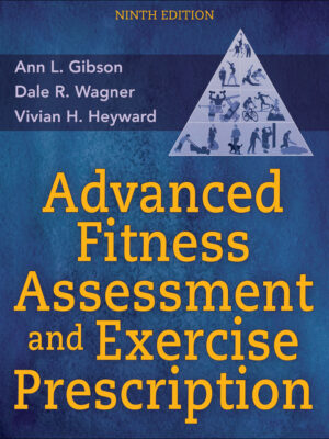 Advanced Fitness Assessment and Exercise Prescription 9th Edition