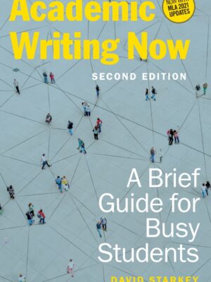 Academic Writing Now: A Brief Guide for Busy Students, 2nd Edition 2nd Edition