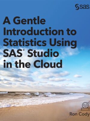 A Gentle Introduction to Statistics Using SAS Studio in the Cloud