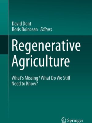 Regenerative Agriculture What’s Missing? What Do We Still Need to Know?