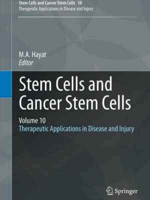 Stem Cells and Cancer Stem Cells, Volume 10 Therapeutic Applications in Disease and Injury