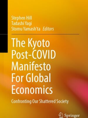 The Kyoto Post-COVID Manifesto For Global Economics Confronting Our Shattered Society