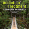 Addiction Treatment: A Strengths Perspective 5th Edition