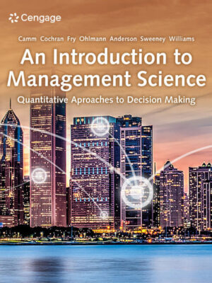 An Introduction to Management Science: Quantitative Approaches to Decision Making 16th Edition