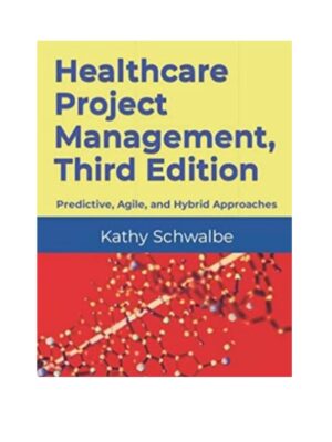 Healthcare Project Management, Third Edition: Predictive, Agile, and Hybrid Approaches 3rd Edition