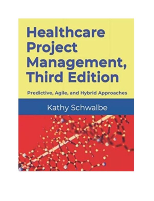 Healthcare Project Management, Third Edition: Predictive, Agile, And Hybrid Approaches 3Rd Edition