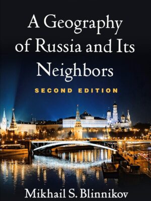 A Geography of Russia and Its Neighbors 2nd Edition