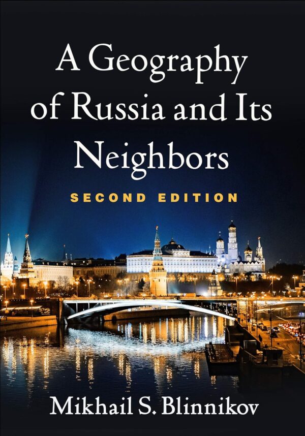 A Geography Of Russia And Its Neighbors 2Nd Edition