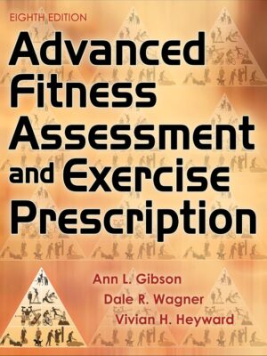 Advanced Fitness Assessment and Exercise Prescription 8th Edition