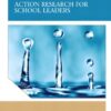 Action Research for School Leaders 1st Edition